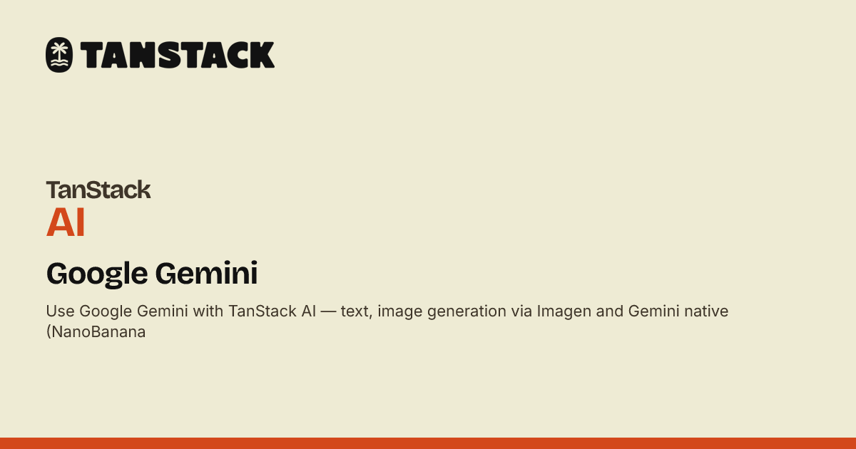 Rectangle Stack Gemini Google Gemini | TanStack AI Docs