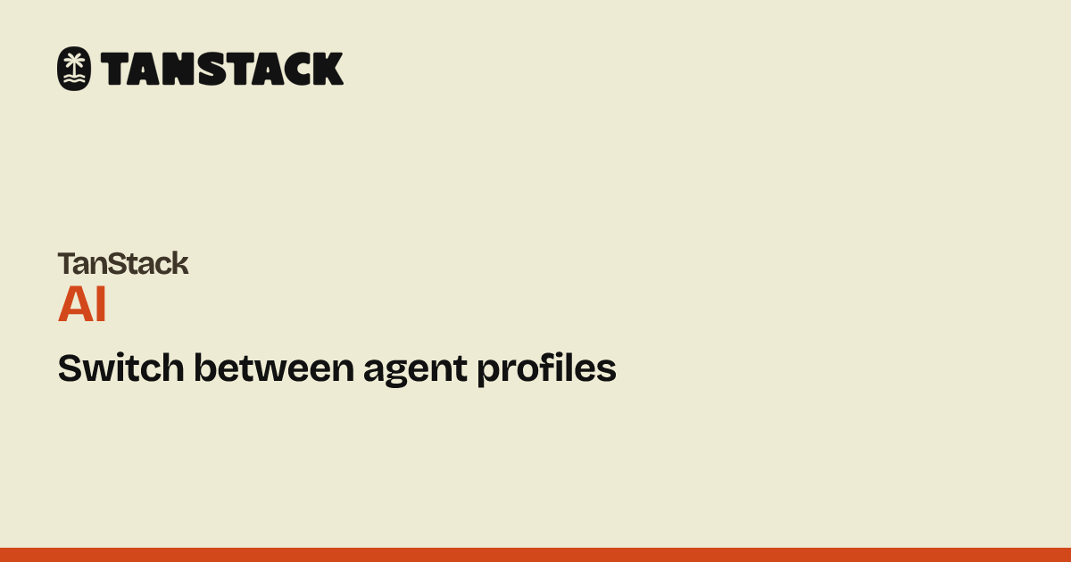 Switch between agent profiles | TanStack AI Docs