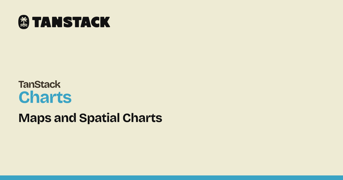 Maps and Spatial Charts | TanStack Charts Docs