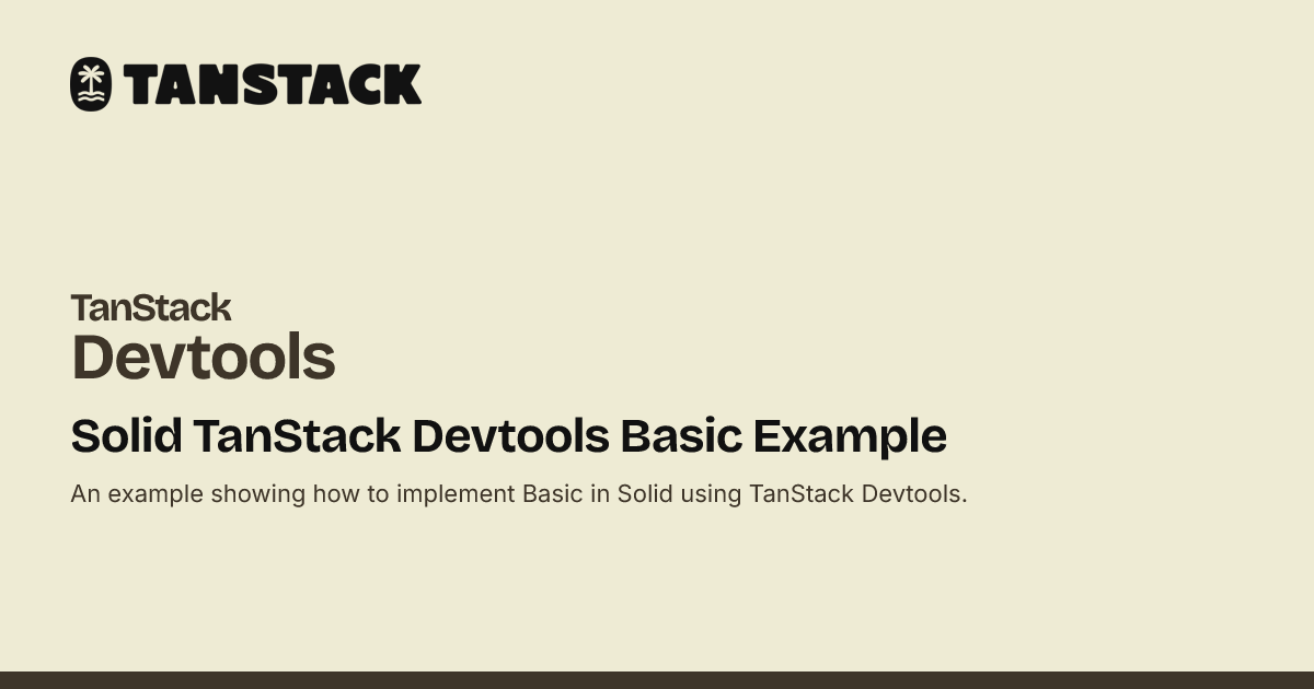 Solid TanStack Devtools Basic Example | TanStack Devtools Docs
