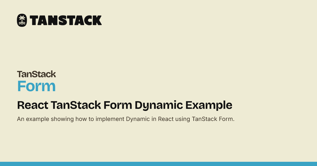 React TanStack Form Dynamic Example | TanStack Form Docs