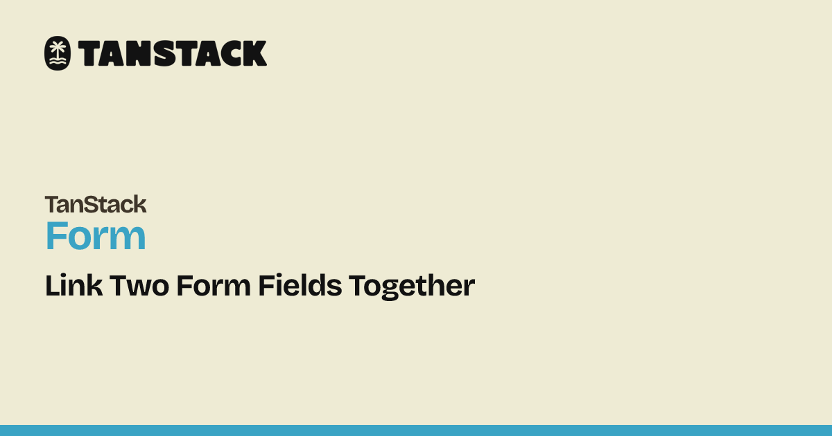 Link Two Form Fields Together | TanStack Form React Docs