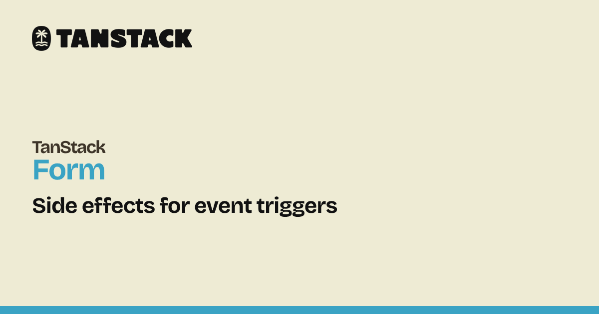 Side effects for event triggers | TanStack Form React Docs