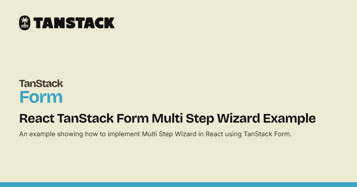 React TanStack Form Multi Step Wizard Example | TanStack Form Docs