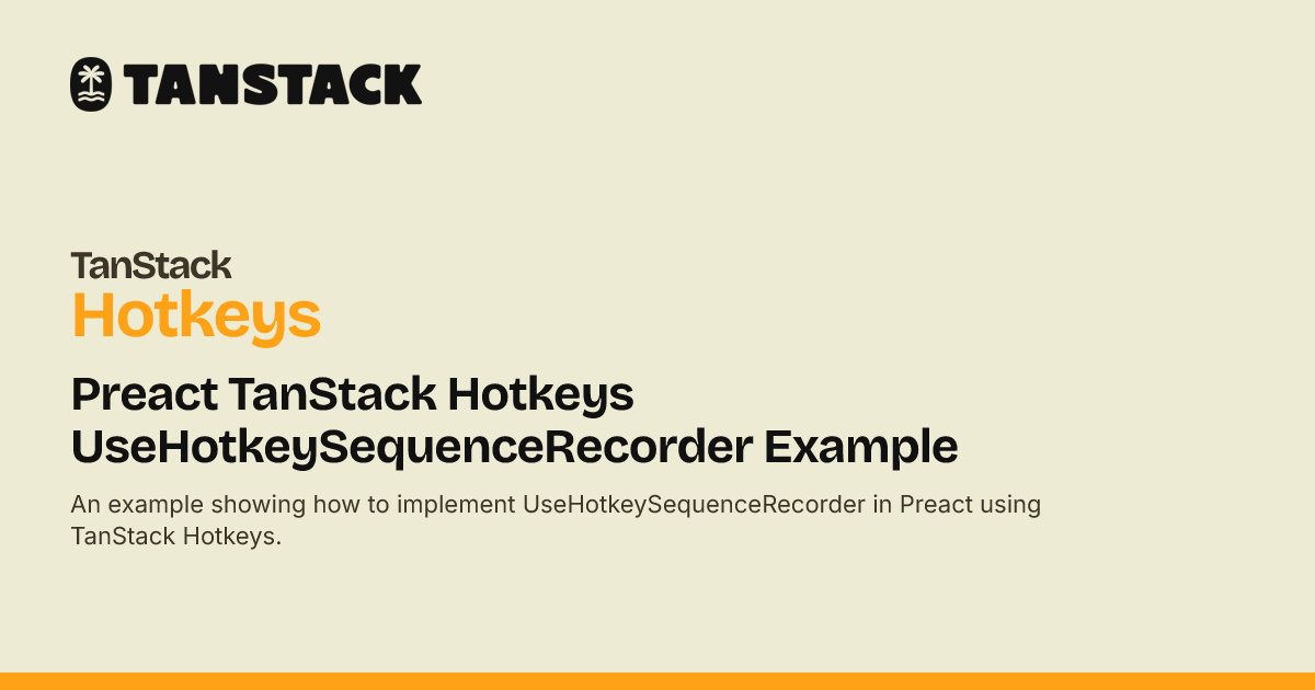 Preact TanStack Hotkeys UseHotkeySequenceRecorder Example | TanStack ...