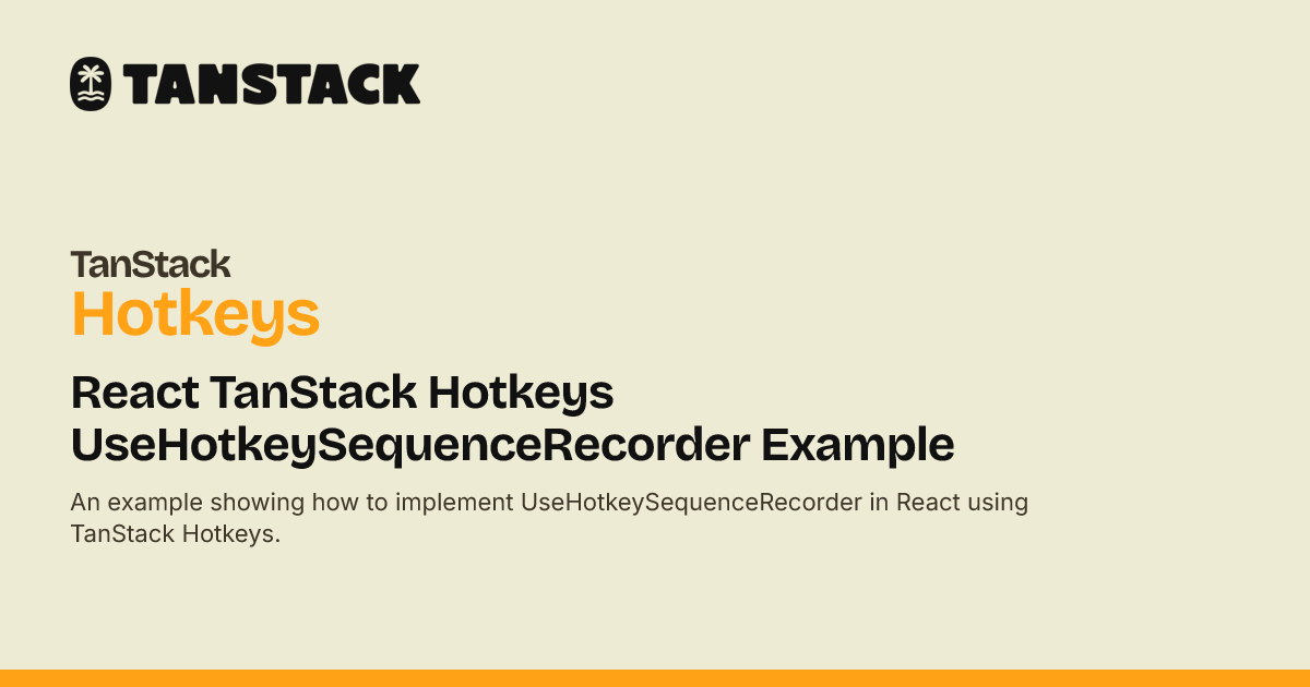 React TanStack Hotkeys UseHotkeySequenceRecorder Example | TanStack ...