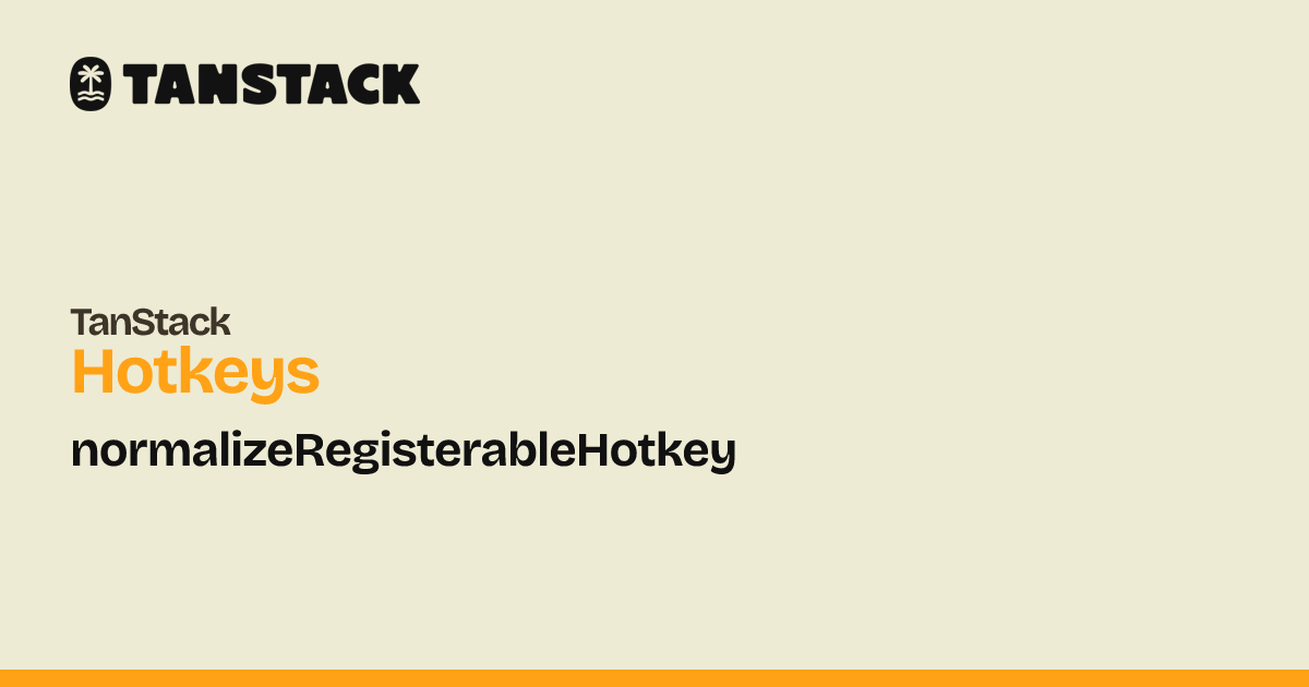 normalizeRegisterableHotkey | TanStack Hotkeys Docs