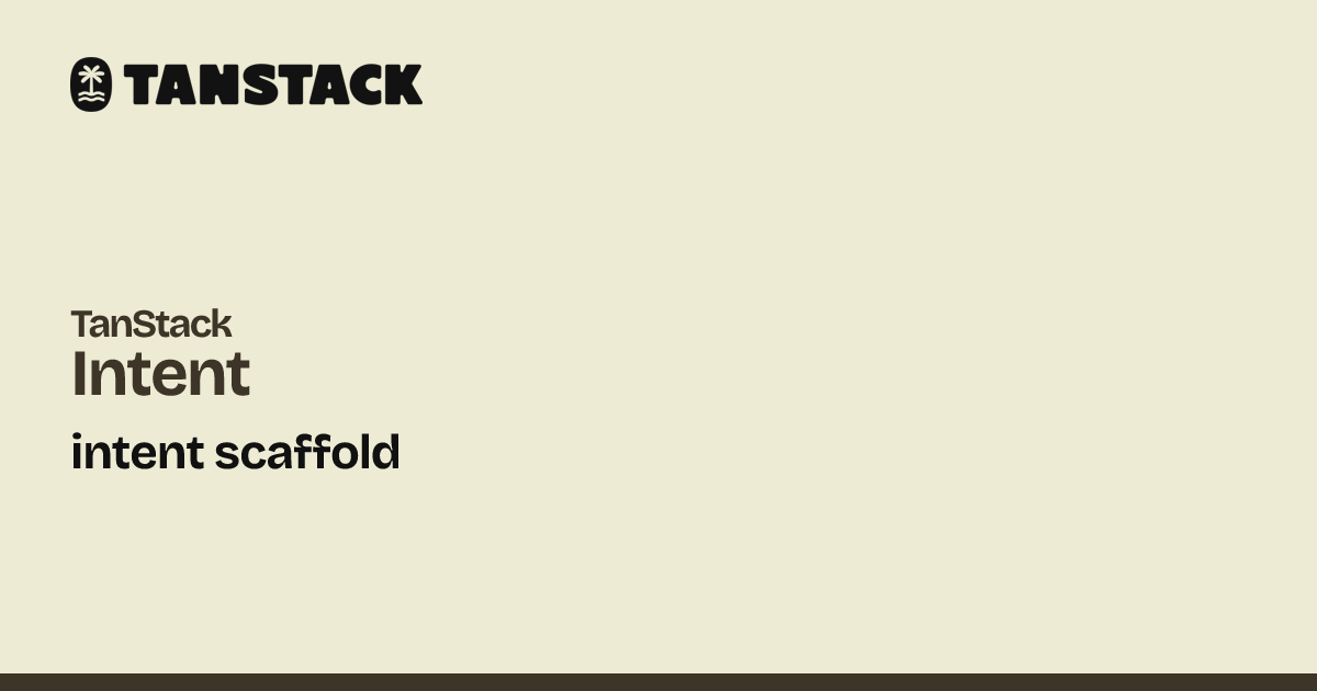 intent scaffold | TanStack Intent Docs