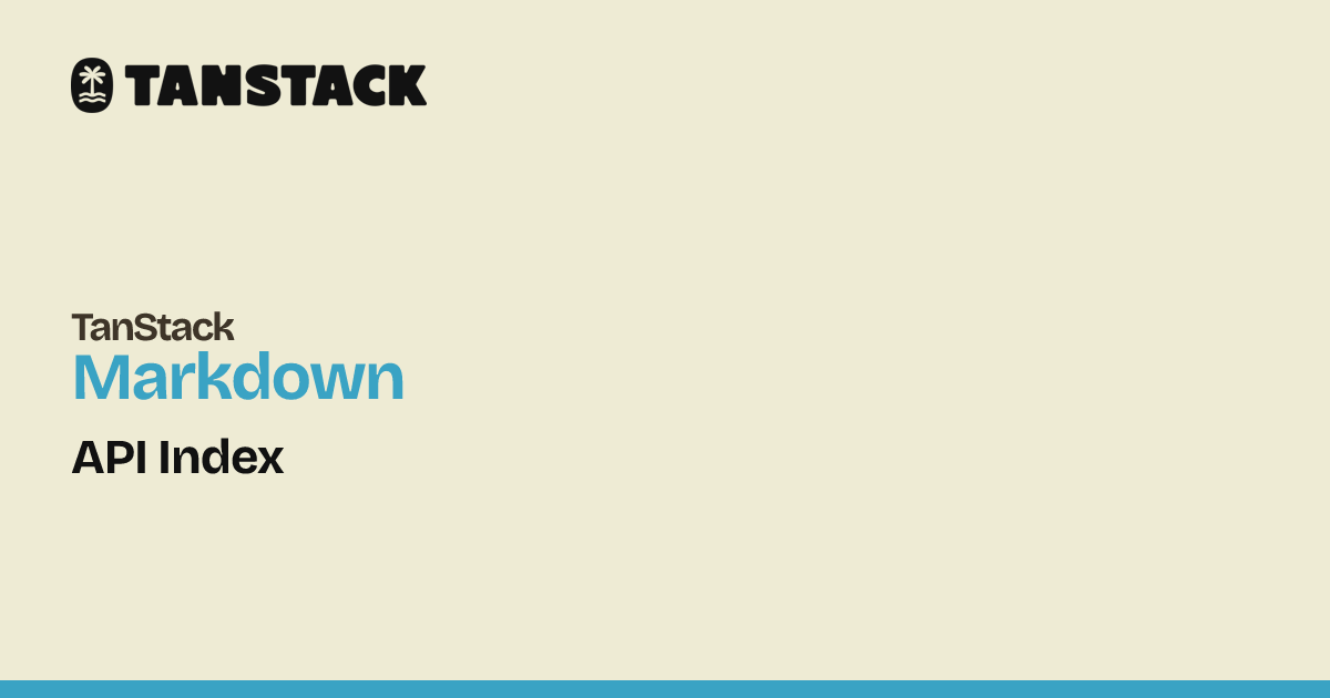 API Index | TanStack Markdown Docs