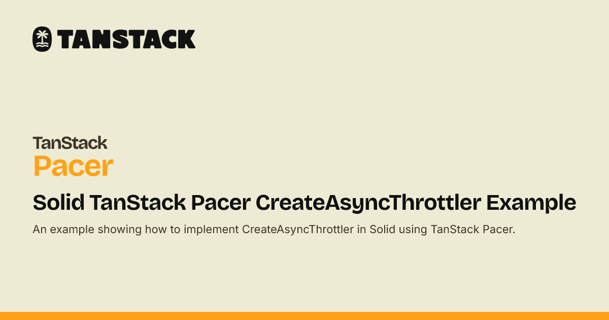 Solid TanStack Pacer CreateAsyncThrottler Example | TanStack Pacer Docs