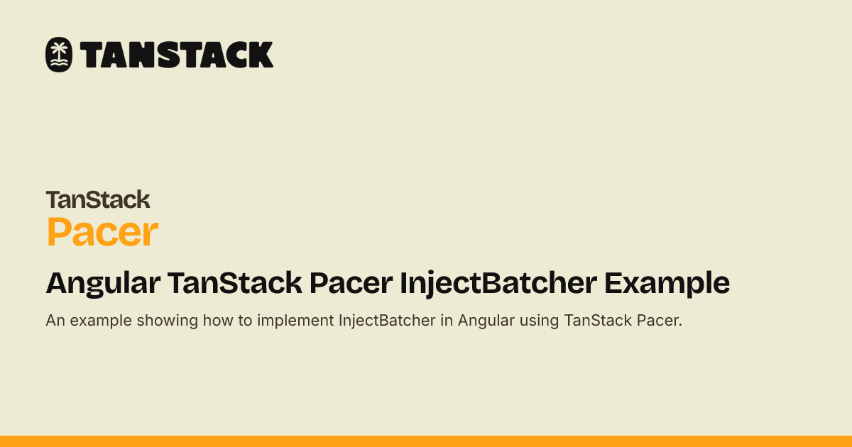 Angular TanStack Pacer InjectBatcher Example | TanStack Pacer Docs