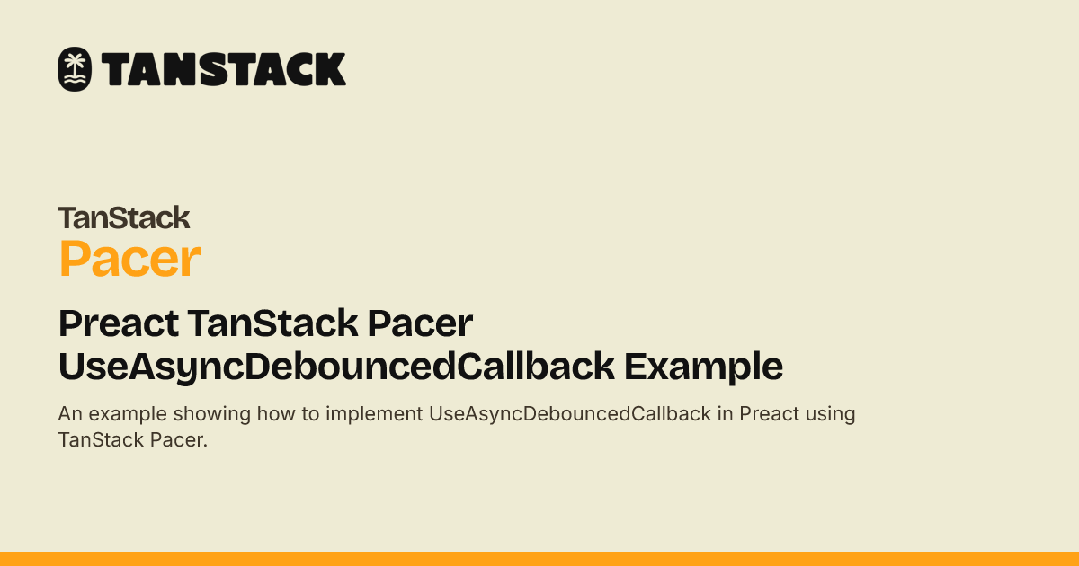 Preact TanStack Pacer UseAsyncDebouncedCallback Example | TanStack ...