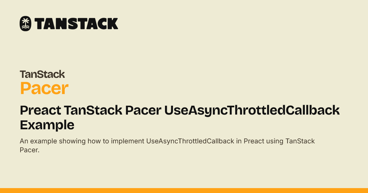 Preact TanStack Pacer UseAsyncThrottledCallback Example | TanStack ...