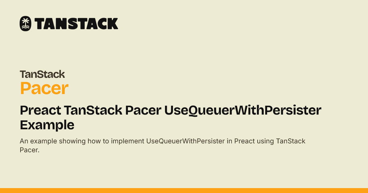 Preact TanStack Pacer UseQueuerWithPersister Example | TanStack Pacer Docs