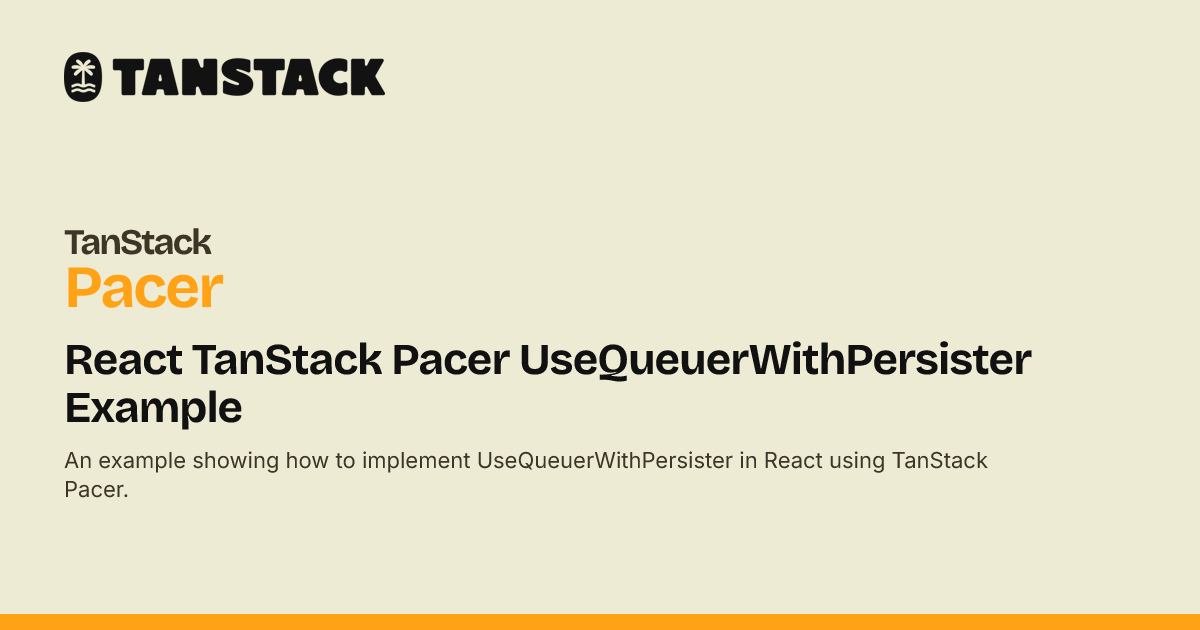 React TanStack Pacer UseQueuerWithPersister Example | TanStack Pacer Docs