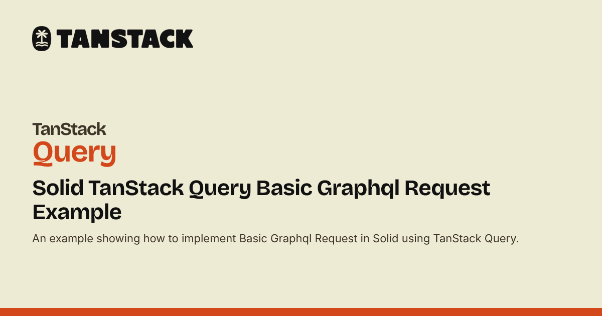 Solid TanStack Query Basic Graphql Request Example | TanStack Query Docs