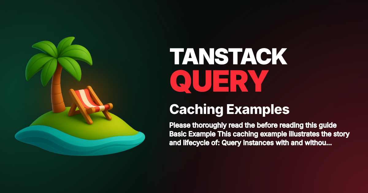Caching Examples | TanStack Query React Docs