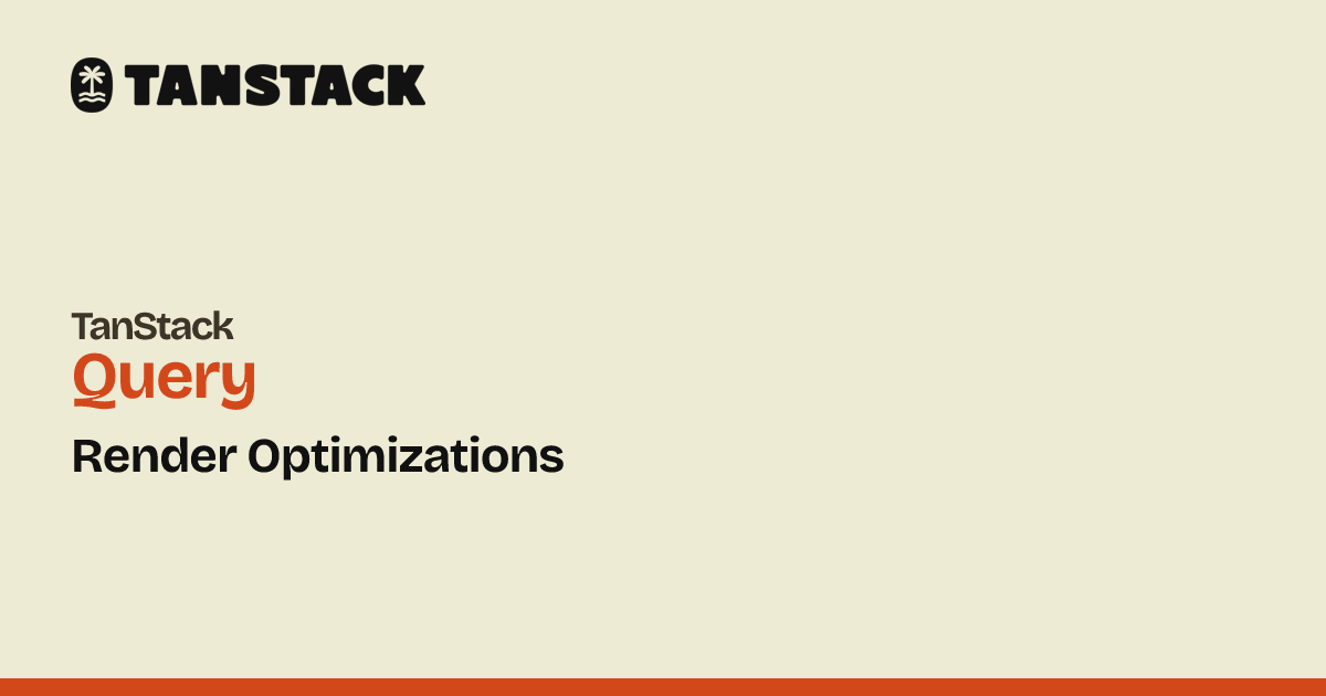 Render Optimizations | TanStack Query React Docs