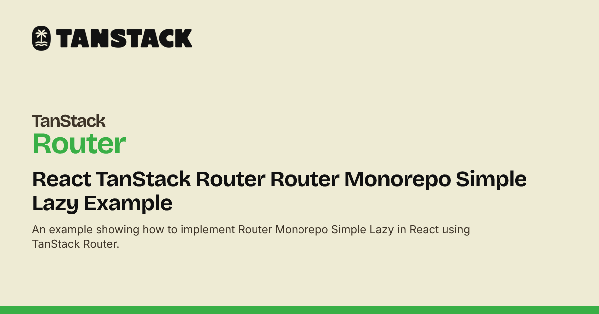React TanStack Router Router Monorepo Simple Lazy Example | TanStack ...