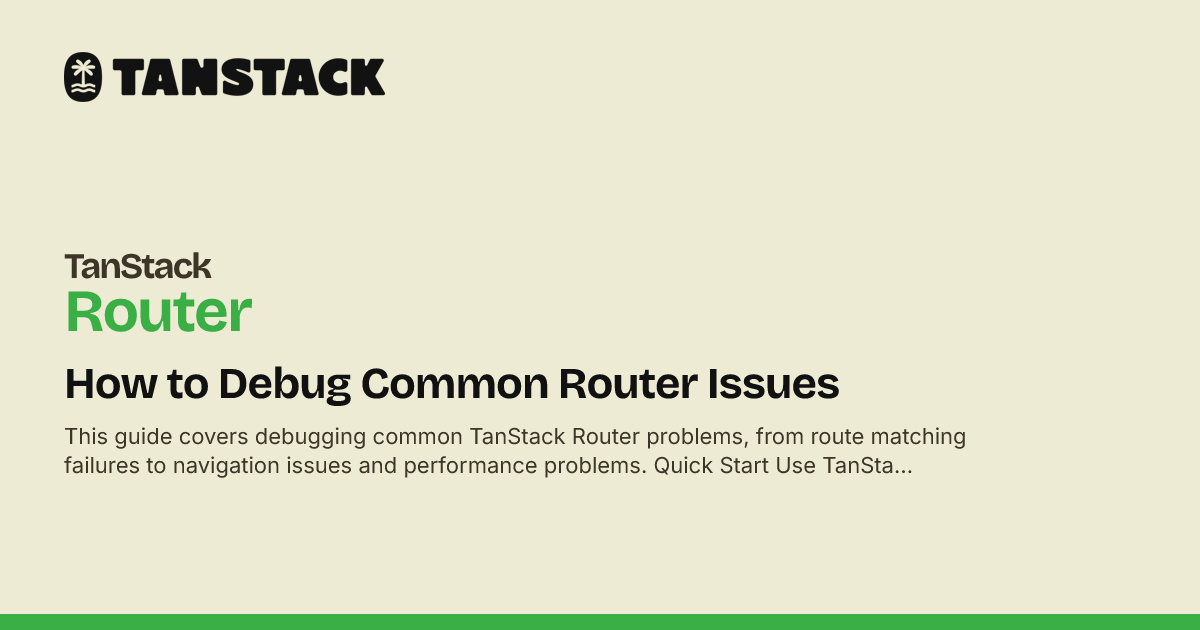 How to Debug Common Router Issues | TanStack Router Docs