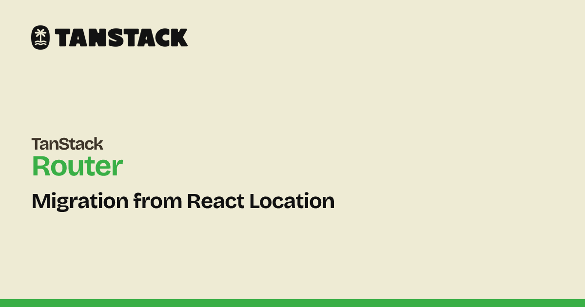 Migration from React Location | TanStack Router Docs