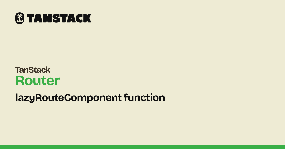 lazyRouteComponent function | TanStack Router Docs