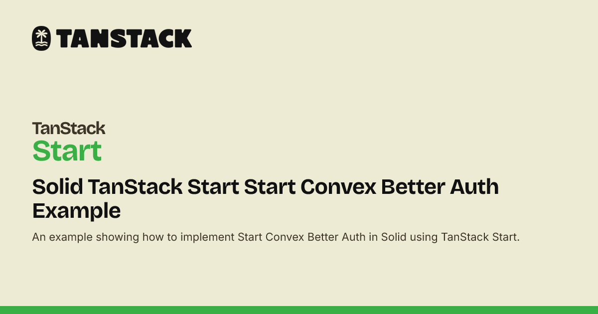 Solid TanStack Start Start Convex Better Auth Example | TanStack Start Docs