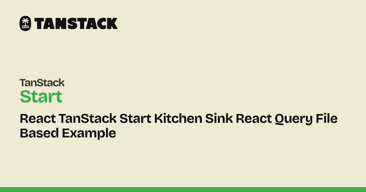 React TanStack Start Kitchen Sink React Query File Based Example ...