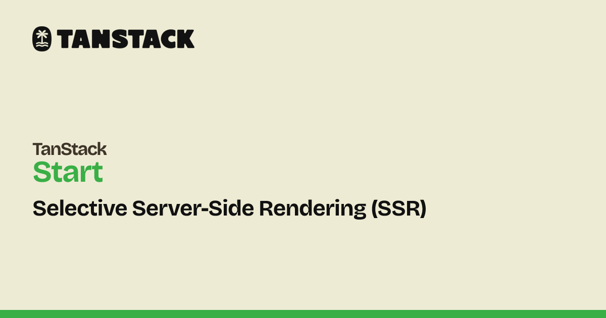 Selective Server-Side Rendering (SSR) | TanStack Start React Docs