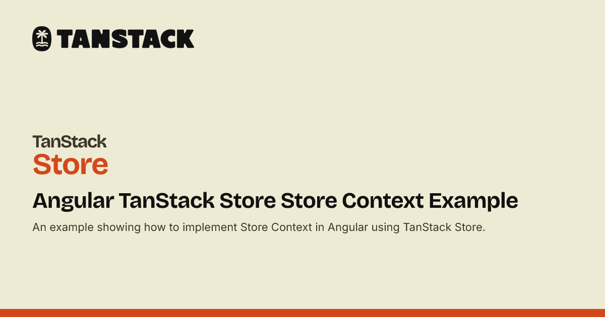 Angular TanStack Store Store Context Example | TanStack Store Docs
