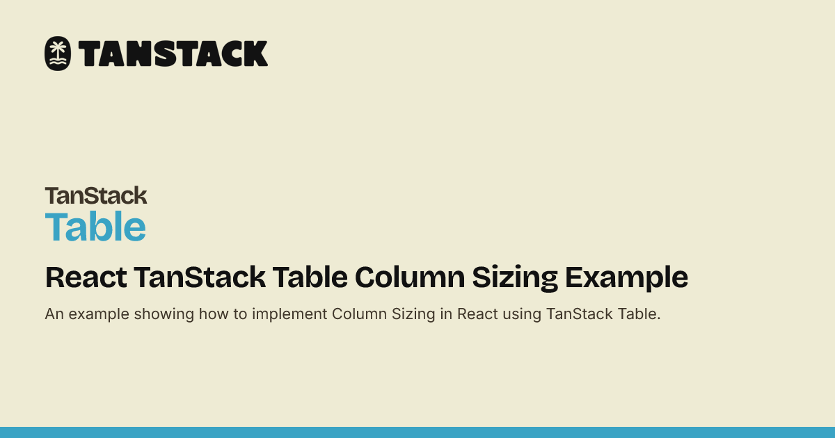 React TanStack Table Column Sizing Example | TanStack Table Docs
