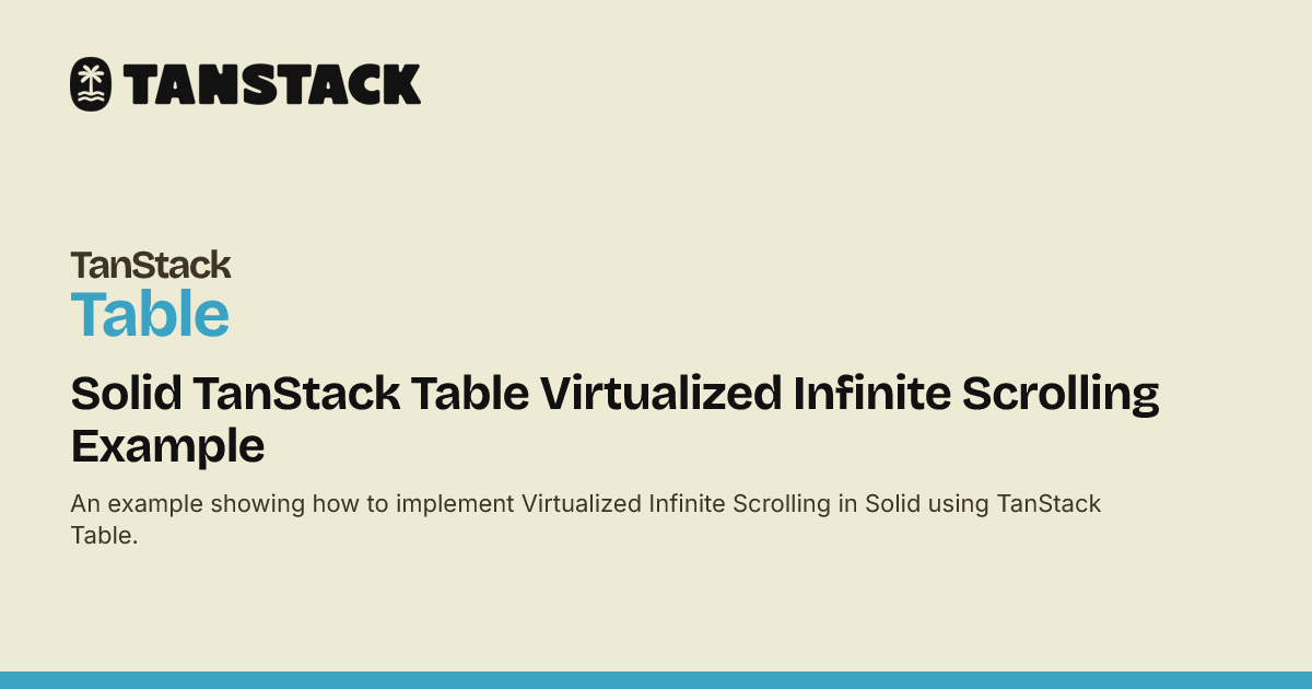 Solid TanStack Table Virtualized Infinite Scrolling Example | TanStack ...