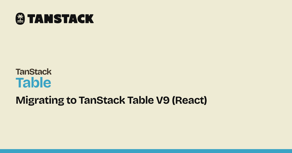 TanStack Table v9: Что поменялось под капотом и почему это важно