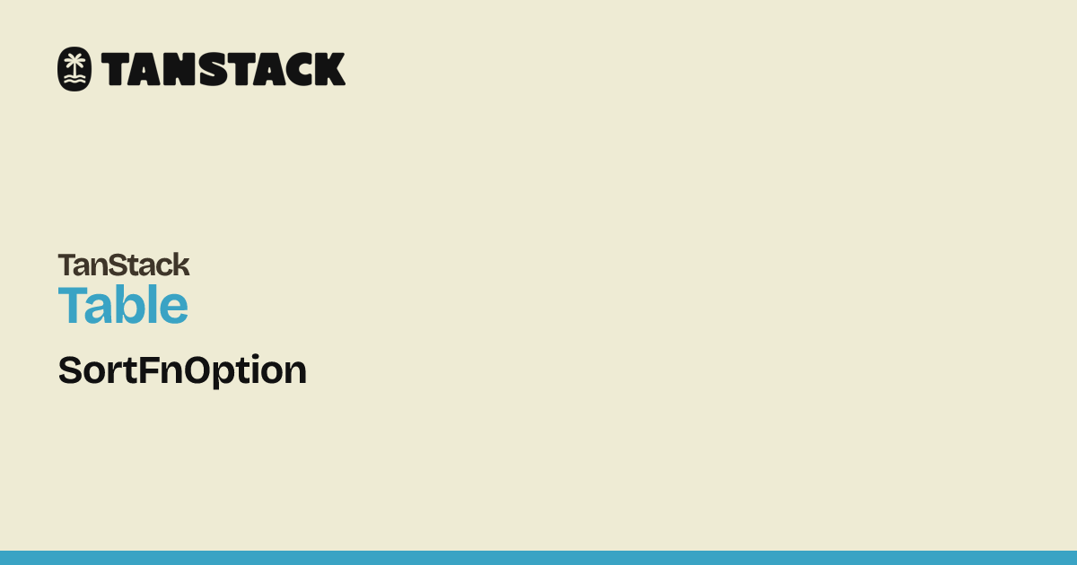 SortFnOption | TanStack Table Docs