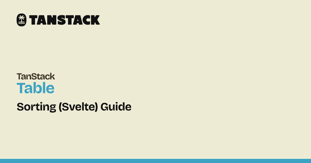 Sorting (Svelte) Guide | TanStack Table Svelte Docs