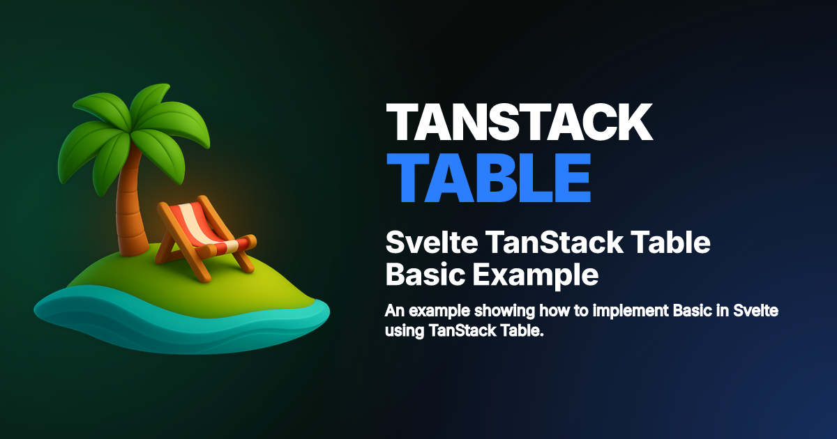 Svelte TanStack Table Basic Example | TanStack Table Docs