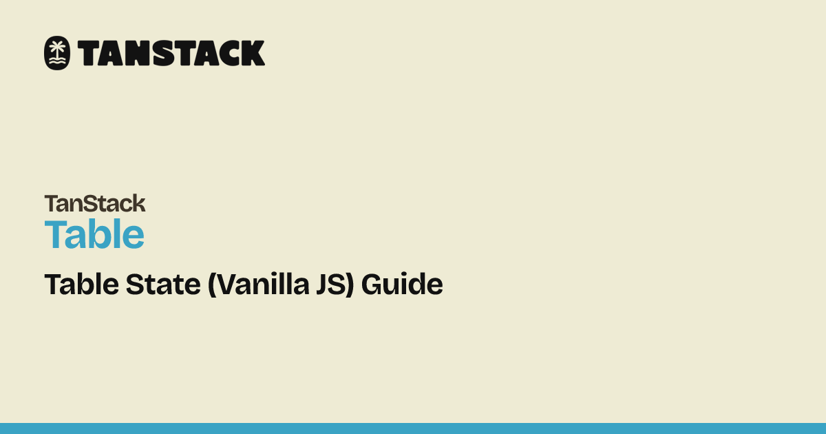 Table State (Vanilla JS) Guide | TanStack Table Vanilla Docs