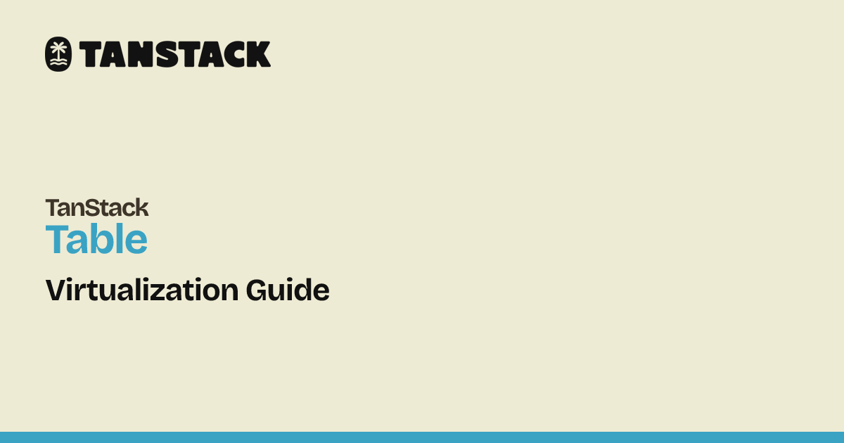 Virtualization Guide | TanStack Table Docs